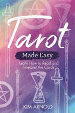 Tarot Made Easy: Learn How to Read and Interpret the Cards