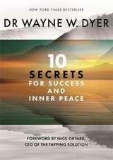 Dyer, W: 10 Secrets for Success and Inner Peace