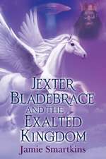 Jexter Bladebrace & The Exalted Kingdom