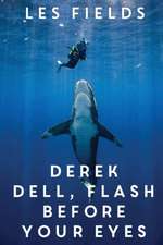 Derek Dell - Flash Before Your Eyes