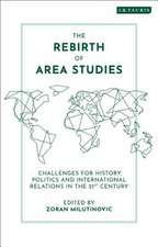 The Rebirth of Area Studies: Challenges for History, Politics and International Relations in the 21st Century