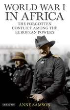 World War I in Africa: The Forgotten Conflict Among the European Powers