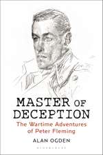 Master of Deception: The Wartime Adventures of Peter Fleming