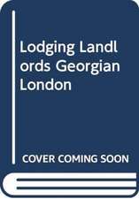 WILLIAMSON GILLIAN: LODGING LANDLORDS GEORGIAN LONDON