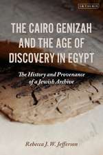 The Cairo Genizah and the Age of Discovery in Egypt: The History and Provenance of a Jewish Archive