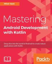 Mastering Android Development with Kotlin