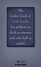 The Book of Feckin' Irish Insults for Gobdaws as Thick as Manure and Only Half as Useful