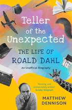 Teller of the Unexpected: The Life of Roald Dahl, An Unofficial Biography