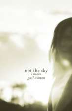 Not the Sky - A Memoir