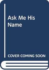 Ask Me His Name