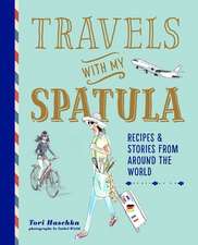 Travels with My Spatula: Recipes & stories from around the world