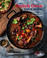 The Dutch Oven Cookbook: 60 recipes for one-pot cooking