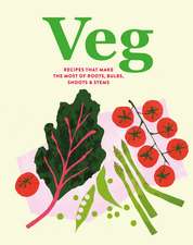 Veg: Recipes that make the most of roots, bulbs, shoots & stems