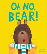 Partis, J: Oh No, Bear!