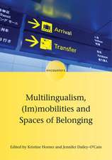 Multilingualism, (Im)Mobilities and Spaces of Belonging