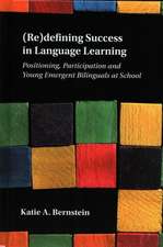 (re)Defining Success in Language Learning: Positioning, Participation and Young Emergent Bilinguals at School