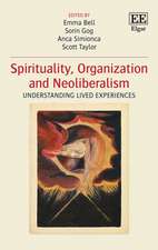 Spirituality, Organization and Neoliberalism – Understanding Lived Experiences