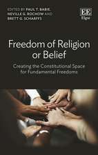 Freedom of Religion or Belief – Creating the Constitutional Space for Fundamental Freedoms