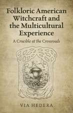 Folkloric American Witchcraft and the Multicultu – A Crucible at the Crossroads