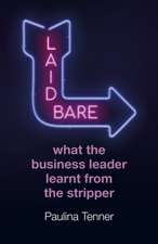 Laid Bare: What the Business Leader Learnt From the Stripper