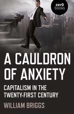 Cauldron of Anxiety, A – Capitalism in the twenty–first century