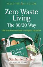 Resetting Our Future: Zero Waste Living, The 80/20 Way:The Busy Persons Guide to a Lighter Footprint