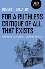 For a Ruthless Critique of All that Exists – Literature in an Age of Capitalist Realism