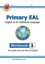 Primary EAL: English for Ages 6-11 - Workbook 1 (New to English)