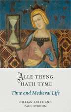 Alle Thyng Hath Tyme: Time and Medieval Life