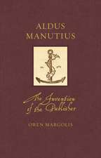 Aldus Manutius: The Invention of the Publisher