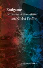 Endgame: Economic Nationalism and Global Decline