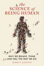 The Science of Being Human: Why We Behave, Think and Feel the Way We Do