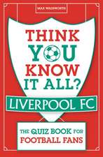 Think You Know It All? Liverpool FC