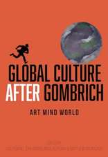 Global Culture after Gombrich: Art Mind World