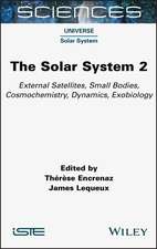 The Solar System 2 – External Satellites, Small Bodies, Cosmochemistry, Dynamics, Exobiology