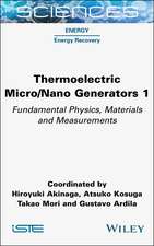 Thermoelectric Micro/Nano Generators Volume 1 – Fundamental Physics, Materials and Measurements