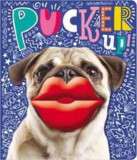 Pucker Up!