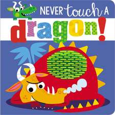 Never Touch a Dragon!