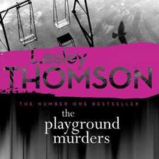 Thomson, L: The Playground Murders: The Detective's Daughter