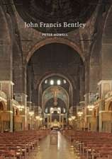 John Francis Bentley – Architect of Westminster Cathedral