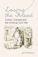 Losing the Thread – Cotton, Liverpool and the American Civil War