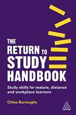 The Return to Study Handbook – Study Skills for Mature, Distance, and Workplace Learners