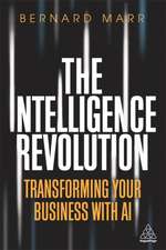 The Intelligence Revolution – Transforming Your Business with AI