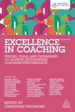 Excellence in Coaching – Theory, Tools and Techniques to Achieve Outstanding Coaching Performance