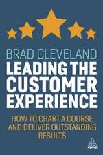 Leading the Customer Experience – How to Chart a Course and Deliver Outstanding Results