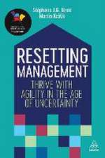 Resetting Management – Thrive with Agility in the Age of Uncertainty