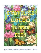 Stain Glass Window Coloring Activity Sheets: Advanced coloring (colouring) books for adults with 50 coloring pages: Stain Glass Window Coloring Book (