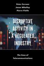 Disruptive Activity in a Regulated Industry – The Case of Telecommunications