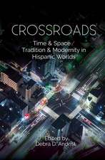 Crossroads – Time & Space / Tradition & Modernity in Hispanic Worlds