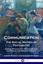 Communication, the Social Matrix of Psychiatry